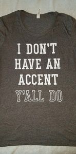 "I don't have an accent" T-shirt